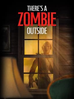 There's a Zombie Outside