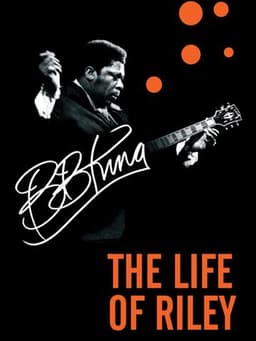 B.B. King: The Life of Riley