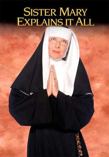 Sister Mary Explains It All