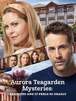 Aurora Teagarden Mysteries: Reunited and It Feels So Deadly