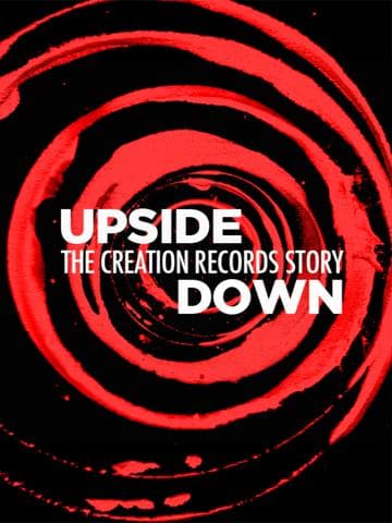 Upside Down: The Creation Records Story