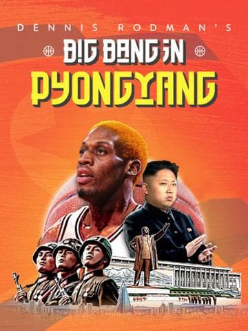 Dennis Rodman's Big Bang in PyongYang
