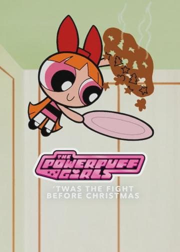 The Powerpuff Girls: 'Twas the Fight Before Christmas