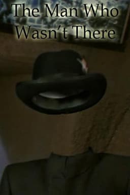 The Man Who Wasn't There