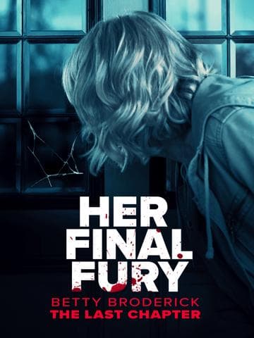 Her Final Fury: Betty Broderick, the Last Chapter