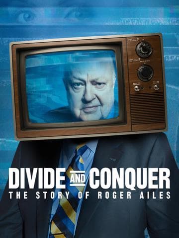 Divide and Conquer: The Story of Roger Ailes