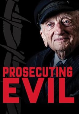 Prosecuting Evil: The Extraordinary World of Ben Ferencz