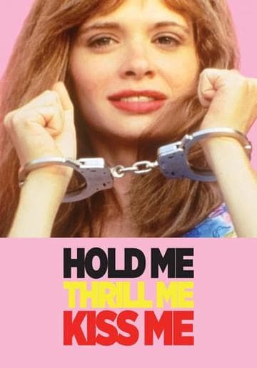 Hold Me Thrill Me Kiss Me