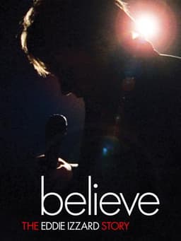 Believe: The Eddie Izzard Story