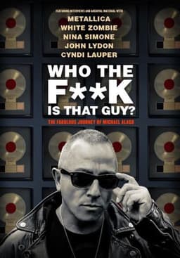 Who the Fuck Is That Guy?: The Fabulous Journey of Michael Alago