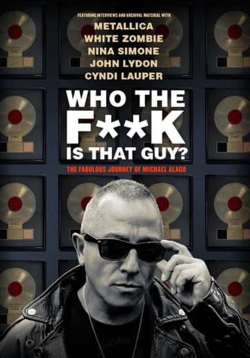 Who the Fuck Is That Guy?: The Fabulous Journey of Michael Alago