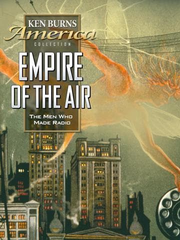 Empire of the Air: The Men Who Made Radio