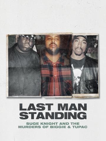 Last Man Standing: Suge Knight and the Murders of Biggie and Tupac
