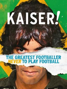Kaiser: The Greatest Footballer Never to Play Football