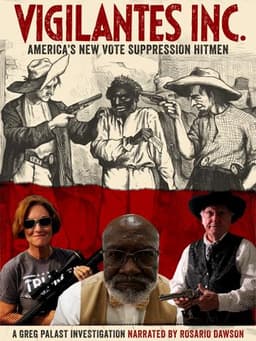 Vigilantes INC. - America's New Vote Suppression Hitmen