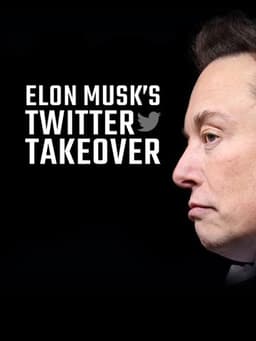 Elon Musk’s Twitter Takeover