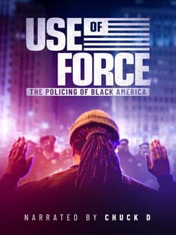 Use of Force: The Policing of Black America