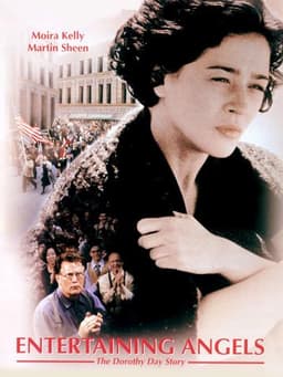 Entertaining Angels: The Dorothy Day Story