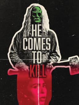 HE COMES TO KILL