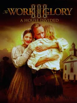 The Work and the Glory III: A House Divided