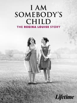 I Am Somebody's Child: The Regina Louise Story