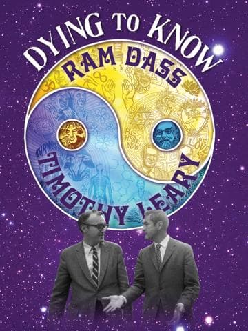 Dying to Know: Ram Dass & Timothy Leary