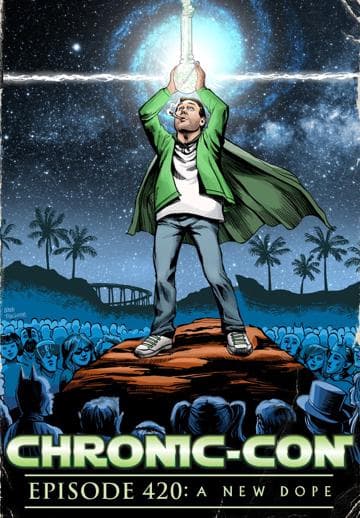 Chronic-Con, Episode 420: A New Dope