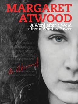 Margaret Atwood: A Word After a Word After a Word Is Power
