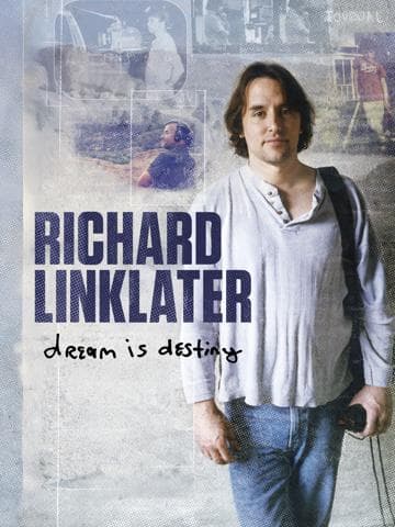 Richard Linklater: Dream Is Destiny