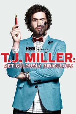 T.J. Miller: Meticulously Ridiculous