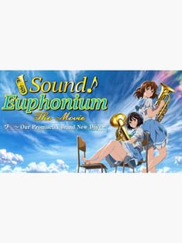 Sound! Euphonium the Movie – Our Promise: A Brand New Day