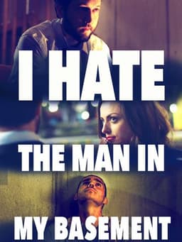 I Hate the Man in My Basement