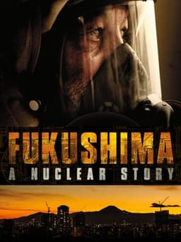 Fukushima: A Nuclear Story