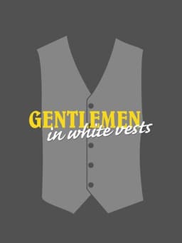 Gentlemen in White Vests