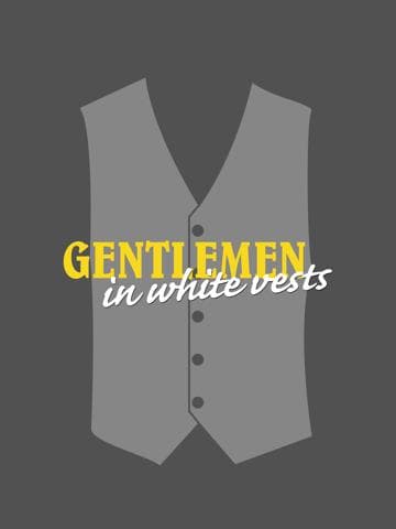 Gentlemen in White Vests