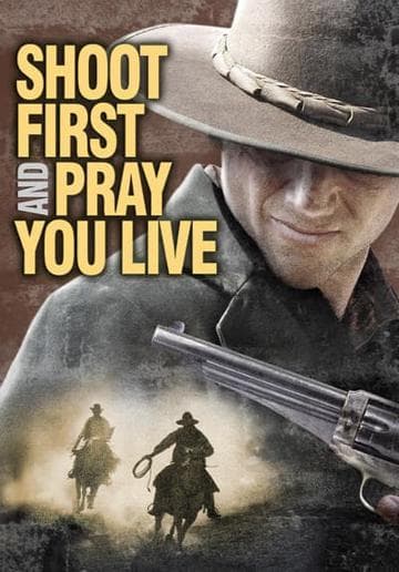 Shoot First And Pray You Live