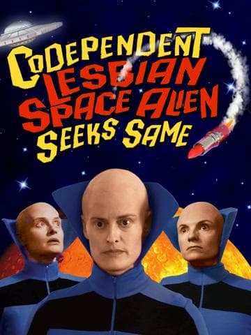 Codependent Lesbian Space Alien Seeks Same