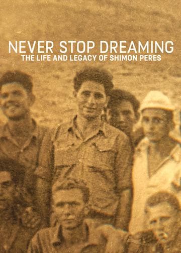 Never Stop Dreaming: The Life and Legacy of Shimon Peres
