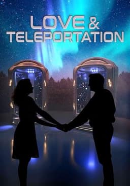 Love & Teleportation