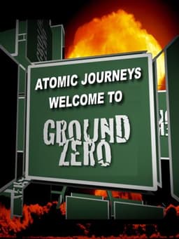 Atomic Journeys: Welcome to Ground Zero
