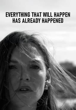 Everything That Will Happen Has Already Happened