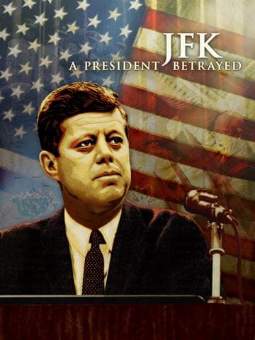 JFK: A President Betrayed