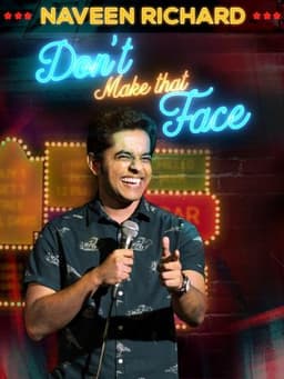Naveen Richard: Don't Make That Face