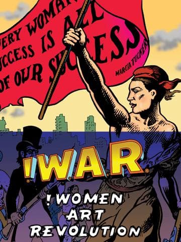 !W.A.R.: !Women Art Revolution