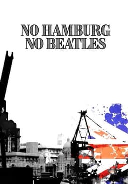No Hamburg, No Beatles