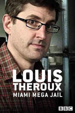 Louis Theroux: Miami Mega-Jail