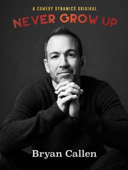 Bryan Callen: Never Grow Up