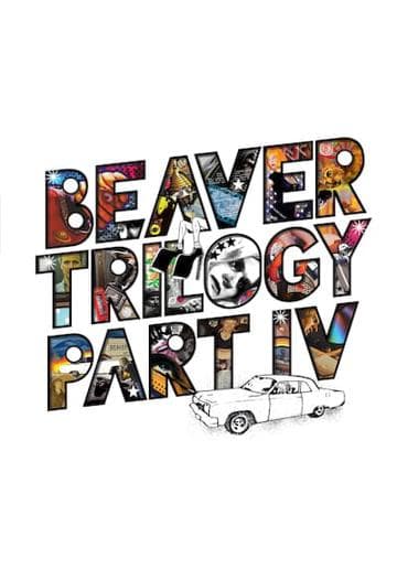 Beaver Trilogy Part IV