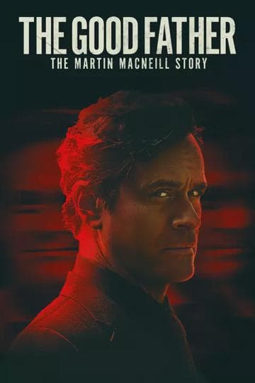 The Good Father: The Martin MacNeill Story