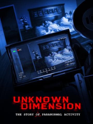 Unknown Dimension: The Story of Paranormal Activity